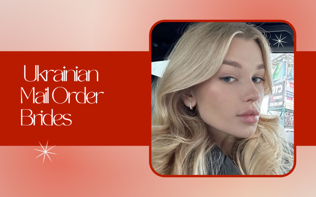 Single Ukrainian Brides: How to Find a Ukrainian Mail Order Bride?