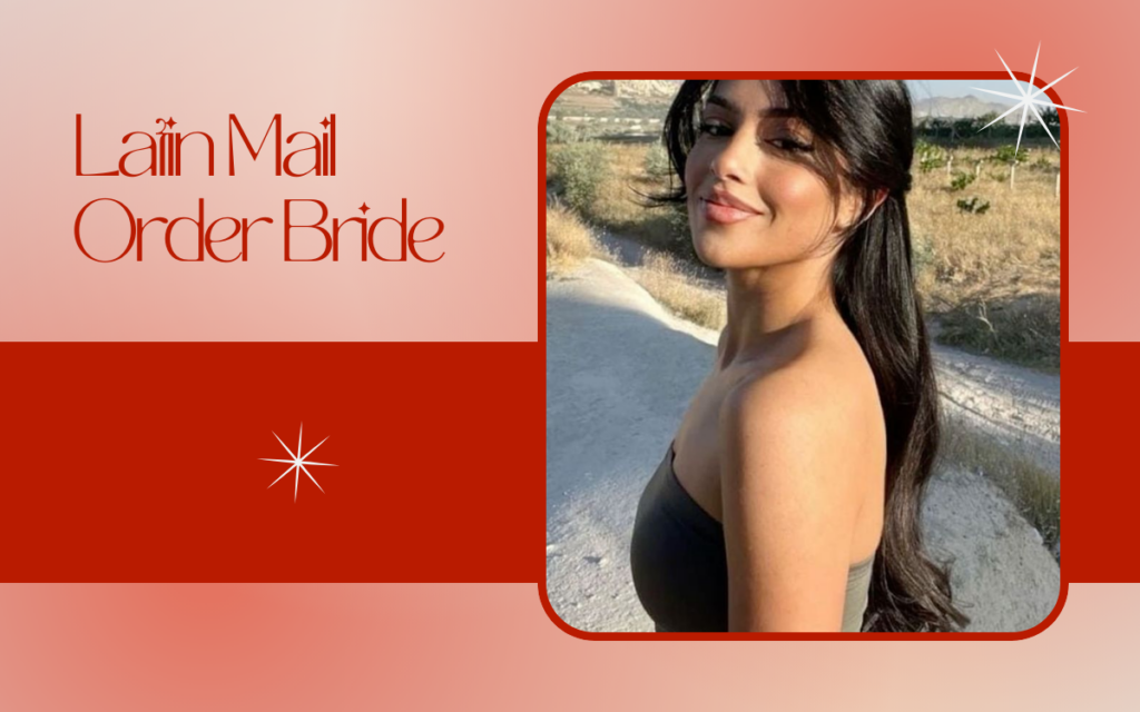 How to Find a Latin Mail Order Bride? Features of Latin Brides