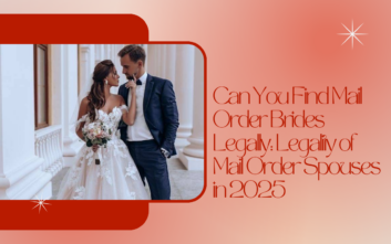 Can You Find Mail Order Brides Legally: Legality of Mail Order Spouses in 2025