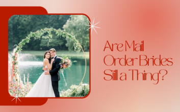 Are Mail Order Brides Still a Thing? Legit Mail Order Wives Online