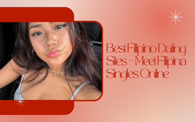Best Filipino Dating Sites – Meet Filipina Singles Online